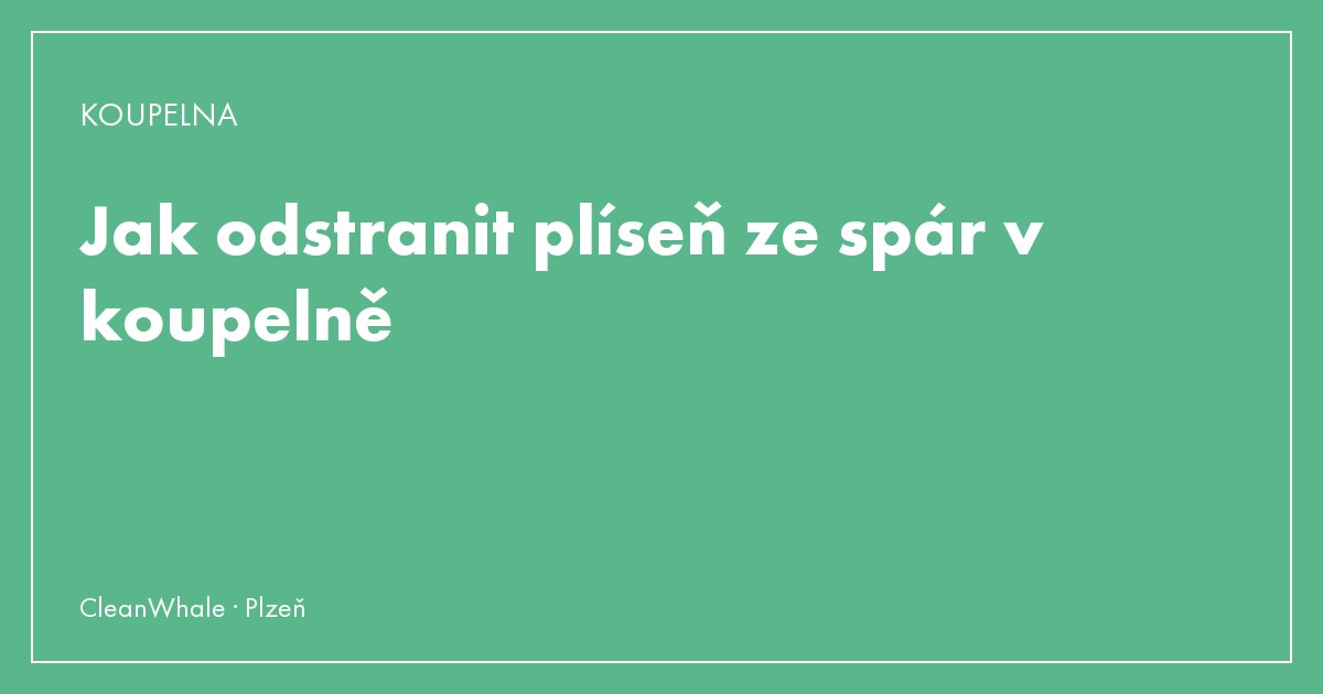 Jak odstranit plíseň ze spár v koupelně