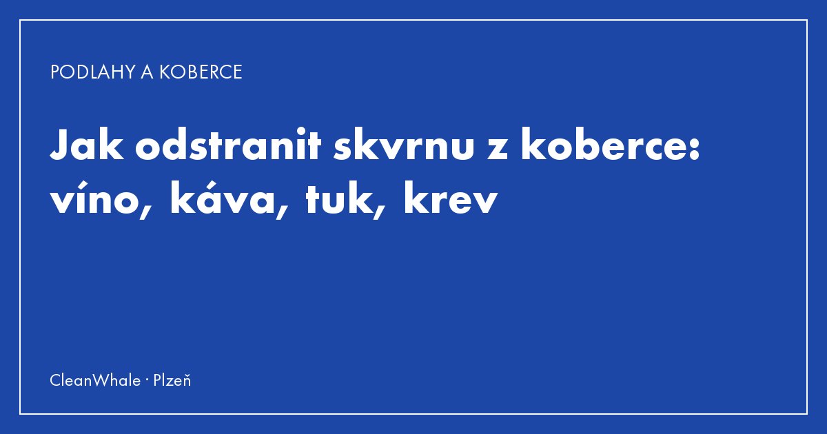 Jak odstranit skvrnu z koberce: víno, káva, tuk, krev