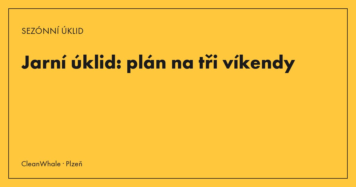 Jarní úklid: plán na tři víkendy